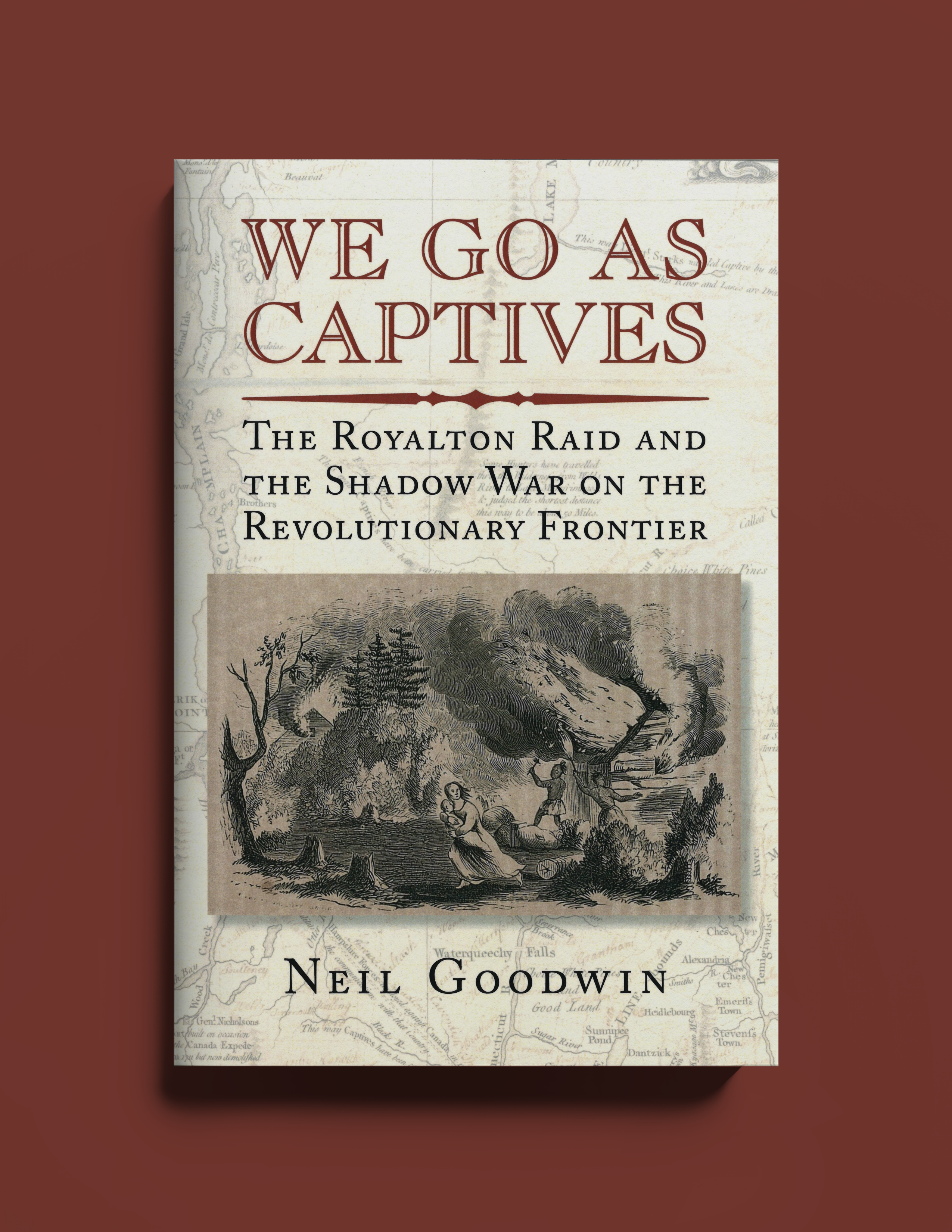 We Go As Captives: The Royalton Raid and the Shadow War on the ...
